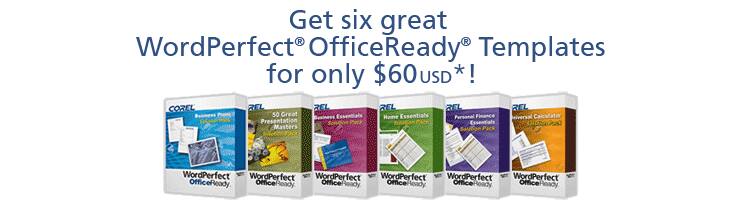 Get six great WordPerfect OfficeReady Templates for only $60 USD*!
